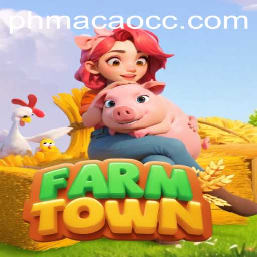 Exploring FarmTown: A Comprehensive Guide to PHMACAO Gameplay